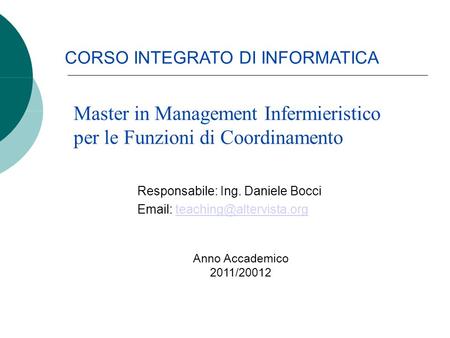 Responsabile: Ing. Daniele Bocci   CORSO INTEGRATO DI INFORMATICA Master in Management Infermieristico.