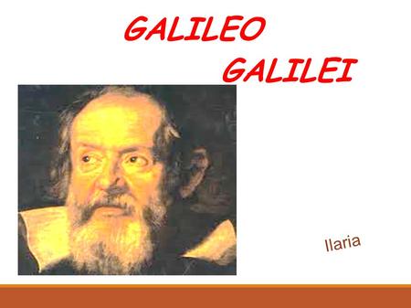 GALILEO GALILEI Ilaria.