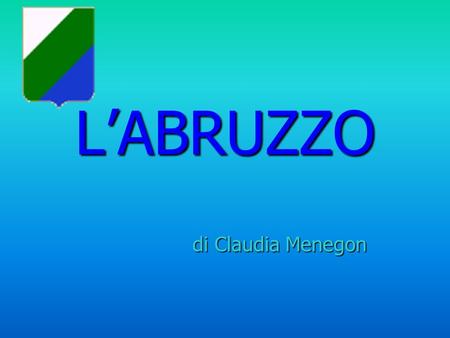 L’ABRUZZO di Claudia Menegon.
