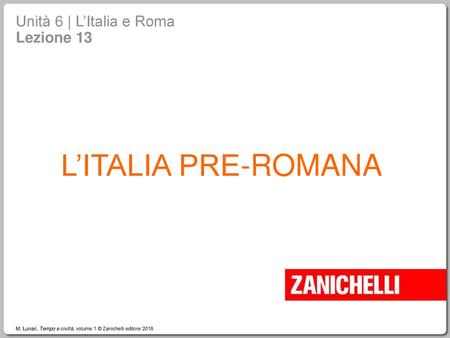L’ITALIA PRE-ROMANA Unità 6 | L’Italia e Roma Lezione 13 1